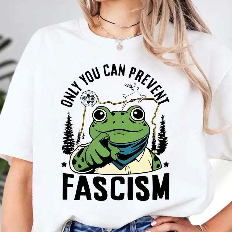 Only You Can Prevent Fascism Portland Frog Protest Shirt, Rage Against The Machine Shirt, I.C.E. Out Shirt, Anti Trump Shirt, Activist Shirt Ady Store