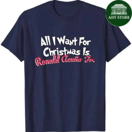 Ronald Acuna Jr. Atlanta Baseball All I Want for Christmas T-Shirt Ady Store
