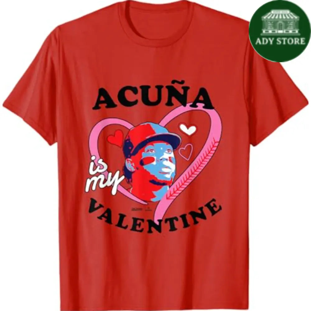 Ronald Acuña Jr. Atlanta Baseball Is My Valentine MLBPA T-Shirt Ady Store