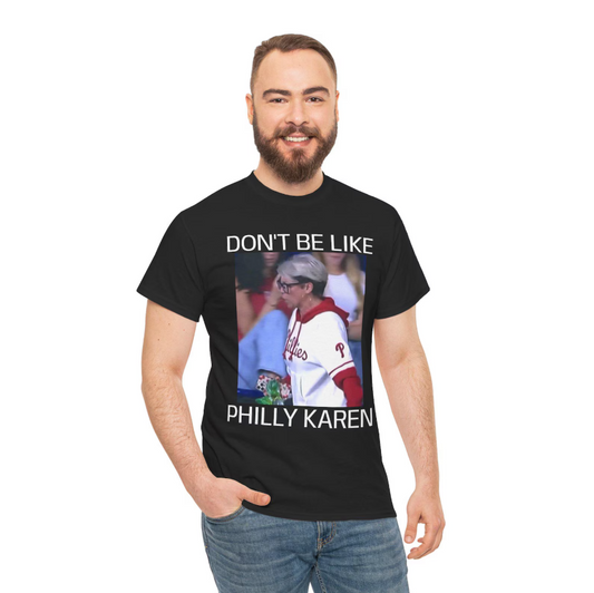 Dont Be Like Philly Karen- Funny Philly Baseball TShirt Ady Store