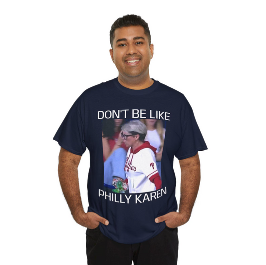 Dont Be Like Philly Karen- Funny Philly Baseball TShirt Ady Store